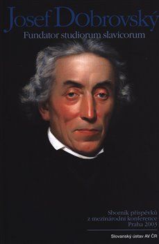 Fundator studiorum slavicorum + Dobrowsky and the Slavonic Bible