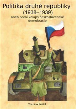 Politika druhé republiky (1938-1939) - Vítězslav Kulíšek