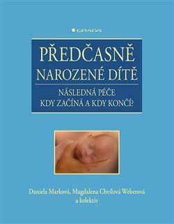 Předčasně narozené dítě - Magdalena Chvílová Weberová, kolektiv, Daniela Marková