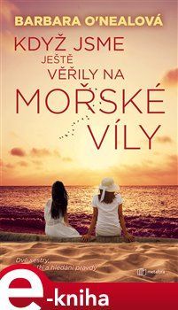 Když jsme ještě věřily na mořské víly - Barbara O'Nealová