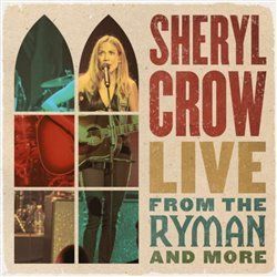 Live From the Ryman And More - Sheryl Crow