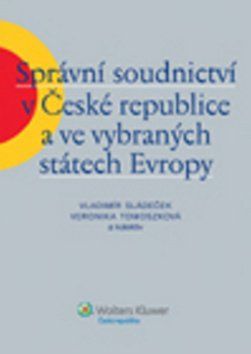 Správní soudnictví v České republice a ve vybraných státech Evropy - Vladimír Sládeček; Veronika Tomoszková