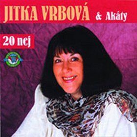 Jitka Vrbová a Akáty 20 nej - Jitka Vrbová; Helena Maršálková