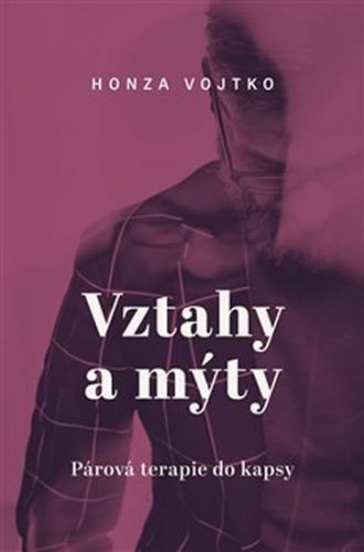 Vztahy a mýty - Párová terapie do kapsy - Honza Vojtko