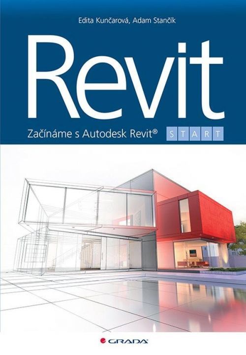 Revit - Začínáme s Autodesk Revit - Kunčarová Edita, Stančík Adam