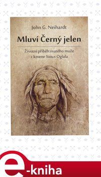 Mluví Černý jelen - John G. Neihardt