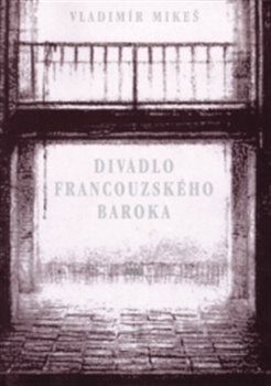 Divadlo francouzského baroka - Vladimír Mikeš