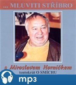 Mluviti stříbro 1-Tentokrát o smíchu, mp3 - Miroslav Horníček