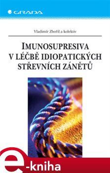 Imunosupresiva v léčbě idiopatických střevních zánětů - Vladimír Zbořil, kolektiv