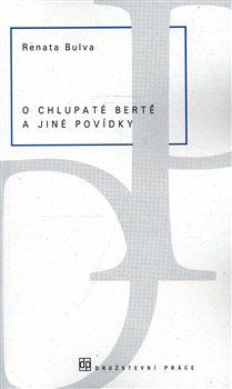 O chlupaté Bertě a jiné povídky - Renata Bulva