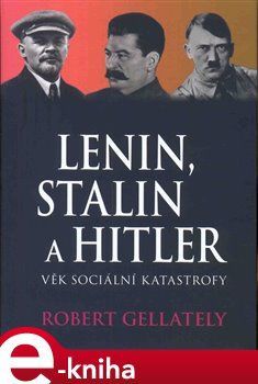 Lenin, Stalin & Hitler - Robert Gellately