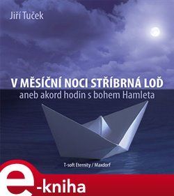 V měsíční noci stříbrná loď - Jiří Tuček