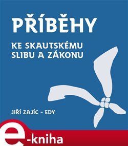 Příběhy ke skautskému slibu a zákonu - Jiří Zajíc