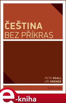 Čeština bez příkras - Jiří Hronek, Petr Sgall