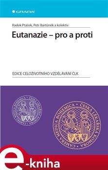 Eutanazie - pro a proti - kolektiv autorů, Petr Bartůněk, Radek Ptáček