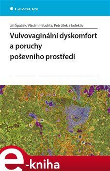 Vulvovaginální dyskomfort a poruchy poševního prostředí - Petr Jílek, Jiří Špaček, Vladimír Buchta