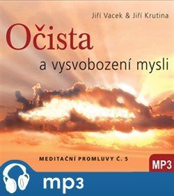 Meditační promluvy 5. - Očista a vysvobození mysli, mp3 - Jiří Krutina, Jiří Vacek