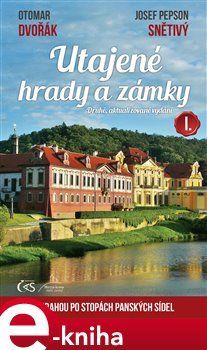 Utajené hrady a zámky I. - druhé, aktualizované vydání - Otomar Dvořák, Josef 