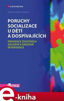 Poruchy socializace u dětí a dospívajících - kol., Richard Jedlička