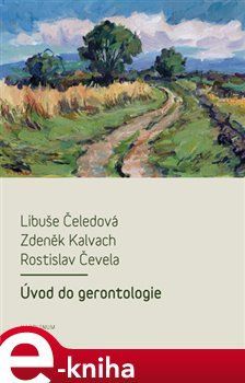 Úvod do gerontologie - Libuše Čeledová, Zdeněk Kalvach, Rostislav Čevela