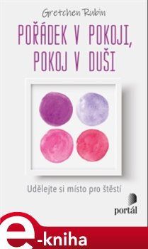Pořádek v pokoji, pokoj v duši - Gretchen Rubinová