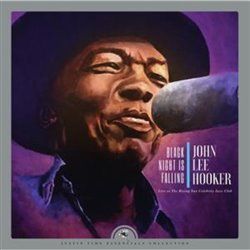 Black Night Is Falling Live At The Rising Sun Celebrity Jazz Club (Collector's Edition) - John Lee Hooker