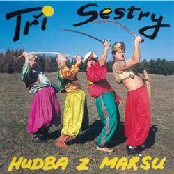 Hudba z Marsu - Tři sestry