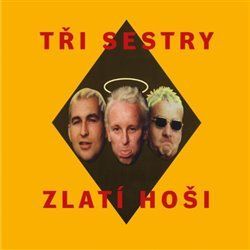 Zlatí hoši - Tři sestry