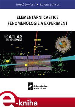 Elementární částice - Fenomenologie a experiment - Tomáš Davídek, Rupert Leitner