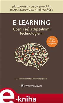 E-learning – Učení (se) s digitálními technologiemi - Hana Staudková, Libor Juhaňák, Jiří Poláček, Jiří Zounek