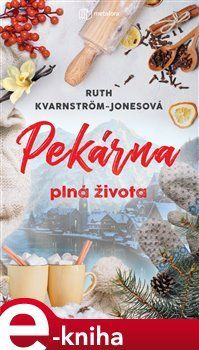 Pekárna plná života - Ruth Kvarnström-Jonesová