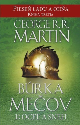 Búrka mečov 1: Oceľ a sneh - George Raymond Richard Martin