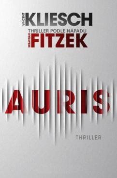 Auris - Thriller podle nápadu Sebastiana Fitzeka - Vincent Kliesch