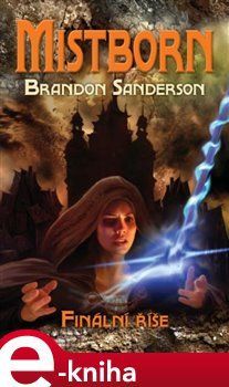 Mistborn: Finální říše - Brandon Sanderson