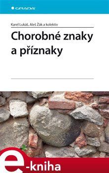 Chorobné znaky a příznaky - Karel Lukáš, Aleš Žák