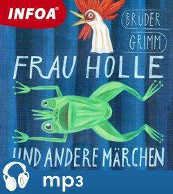 Frau Holle und andere Marchen, mp3 - Jacob Grimm, Wilhelm Grimm