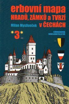 Erbovní mapa hradů, zámků a tvrzí v Čechách 3 - Milan Mysliveček