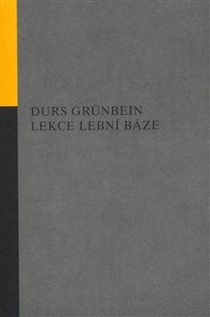 Lekce lební báze - Durs Grünbein