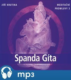 Meditační promluvy 3. - Spanda Gíta, mp3 - Jiří Krutina