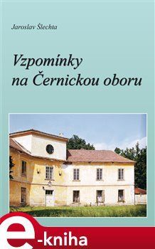 Vzpomínky na Černickou oboru - Jaroslav Šlechta