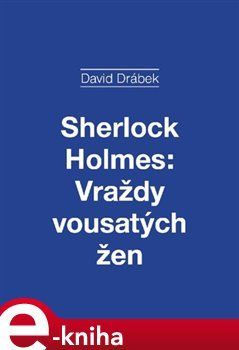 Sherlock Holmes: Vraždy vousatých žen - David Drábek