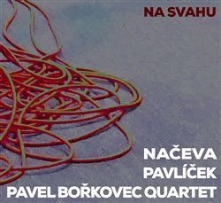 Na svahu - Pavel Bořkovec Quartet, Načeva, Michal Pavlíček