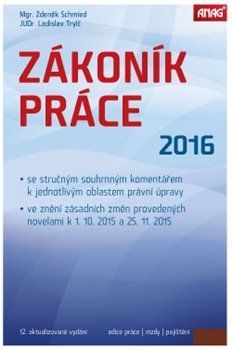 Zákoník práce 2016 (sešitové vydání) - Ladislav Trylč, Zdeněk Schmied