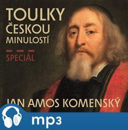 Toulky českou minulostí speciál Jan Ámos Komenský, mp3 - Ivana Velešová, Josef Veselý, Igor Bareš, František Derfler
