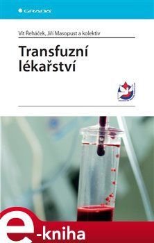 Transfuzní lékařství - kolektiv autorů, Vít Řeháček, Jiří Masopust