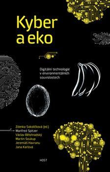 Kyber a eko - Jana Karlová, Martin Leskovjan, Jeremiáš Havranu, Martin Soukup, Jan D. Bláha, Manfred Spitzer, Václav Bělohradský