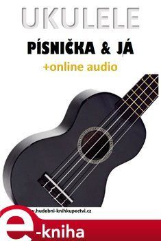 Ukulele, písnička & já (+online audio) - Zdeněk Šotola