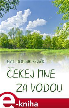 Čekej mne za vodou - Erik Dominik Novák