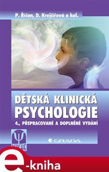 Dětská klinická psychologie - Dana Krejčířová, Pavel Říčan, kolektiv