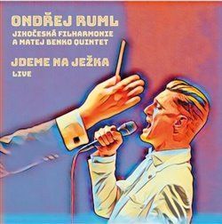 Jdeme na Ježka - Ondřej Ruml, Jihočeská filharmonie, Matej Benko Quintet